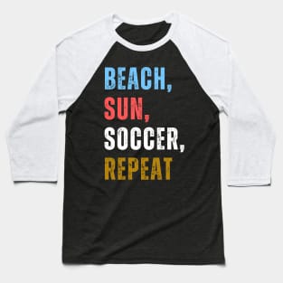 Beach Sun Soccer Repeat Baseball T-Shirt